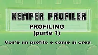 Kemper Amp Tutorial (unofficial) - Procedura di Profiling o profilazione