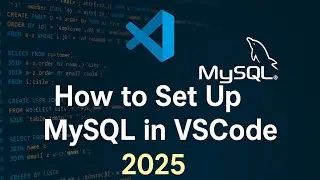 How to Set Up MySQL in VSCode: Complete Guide for Beginners [2025]