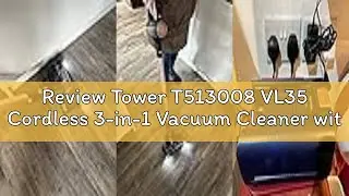 Review Tower T513008 VL35 Cordless 3-in-1 Vacuum Cleaner with HEPA Filter & Anti-Tangle Floor Head,