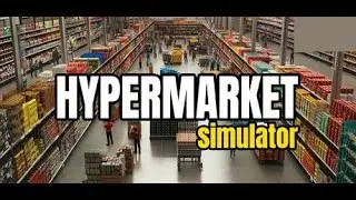 Hypermarket Simulator - Ep 17 - Reorganizing the Store To Better Use Stock Room - No Commentary