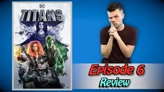 Titans Episode 6 Review