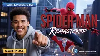 Spider-Man Remastered (2025) &mdash; исправление ошибки DXGI &laquo;Возникла проблема с драйвером дисплея&raquo;