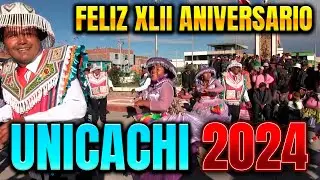 Entrada Folclórica por XLII Aniversario del Distrito de Unicachi - Yunguyo 2024 (Concurso)