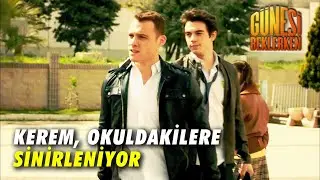 Okuldakiler, Kerem'e Ters Ters Bakıyor - Güneşi Beklerken Özel Bölüm