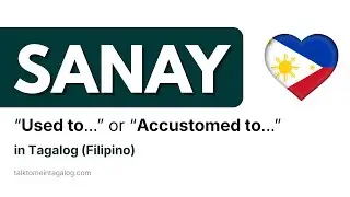 How to Say USED TO in Tagalog (SANAY) | Speak Filipino Fluently