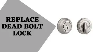How to install a new deadbolt lock on an entry door.  dead bolt.  remove replace.  no dad no problem