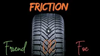 friction: Friend or Foe.
