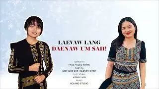 Zotung Christmas hlaw 2024 ( Laevaw Lang Daenaw Um Sah) Noe Nwe Moe Aye te Nung Blandy Shwe