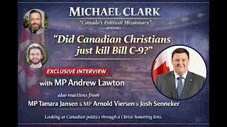 **Did Canadian Christians Just Kill Bill C-9??** | Exclusive Interview with MP Andrew Lawton