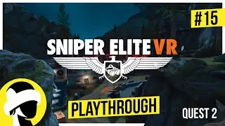 Sniper Elite VR - Mission 15 - Sabotage | Quest 2 Playthrough