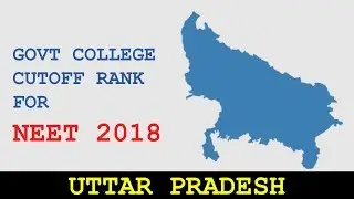 NEET 2018 | UTTAR PRADESH MEDICAL GOVERNMENT COLLEGES | AIQ/STATE QUOTA RANKS