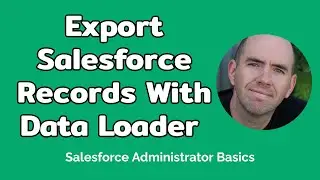 How To Export Salesforce Records With Data Loader (2 mins)