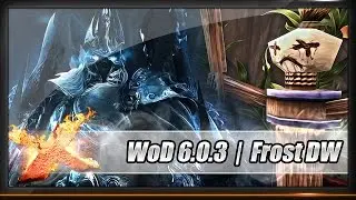 [Guide] - Death Knight - Frost DW - Warlords of Draenor - Patch 6.0.3