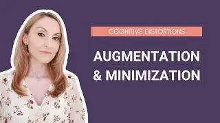 What is Augmentation / Minimization? | Cognitive Distortions | PSYCHOLOGY CORNER