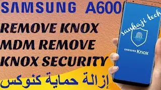 Remove KNOX MDM On Any Samsung A600 remove knox security samsung a600