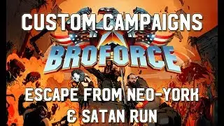 Escape from Neo-York & Satan Run - Broforce Custom Campaigns 2017
