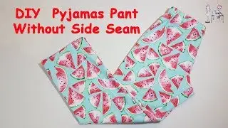 DIY Pyjama Pant Without Side Seam | Pantalon de pyjama | calça de pijama | Sewing tutorial