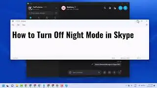 How to Turn Off Night Mode in Skype