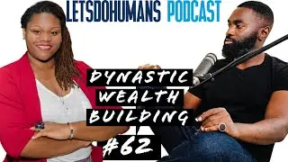 Dynastic Wealth Building In Communities Of Colour w/ Prof. LaTanya White | LetsDoHumans #62