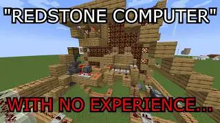 I Attempted Building a REDSTONE COMPUTER With Absolutely NO EXPERIENCE...
