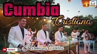 Cumbia Cristiana | Coritos de Bendición para Adorar a Dios