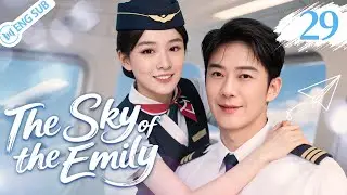 The Sky of the Emily EP29 | Beautiful flight attendant meets handsome pilot 🌟💕 | ENG SUB