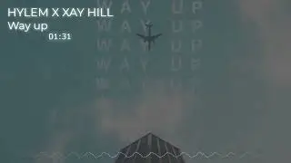 HYLEM x Xay Hill- Way Up