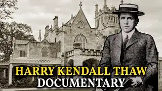 Harry Thaw: The Mad Heir Who Destroyed America’s Greatest Builder
