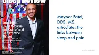 Joint Dental Sleep Medicine and Craniofacial Pain Practice Thrives: Mayoor Patel, DDS, MS