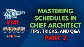 Mastering Schedules in Chief Architect Part 2 - Designers Show #141
