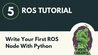 Write a ROS Node with Python - ROS Tutorial 5 (ROS1)