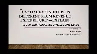 Capital expenditure is different from revenue expenditure