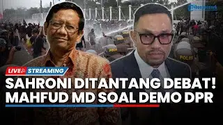 🔴Sahroni Ditantang Debat gegara Ucapan Kontroversial hingga Mahfud MD Tanggapi Demo 'Bubarkan DPR'