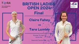 Real Tennis British Ladies Open 2024 - Final - Claire Fahey vs Tara Lumley
