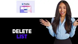 How to Delete a List on Trello 2025