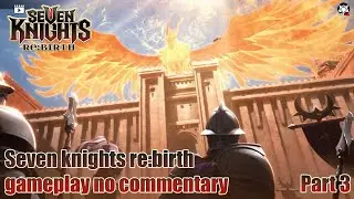 Seven knights rebirth gameplay no commentary Part 3