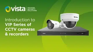 Introduction to Vista VIP Series of CCTV cameras & recorders with NEW cameras added