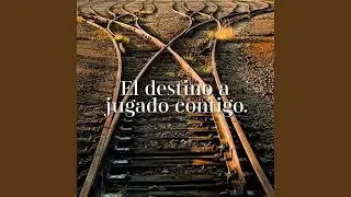El destino a jugado contigo