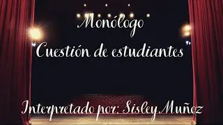 Cuestion de estudiantes → Mi primer monólogo 