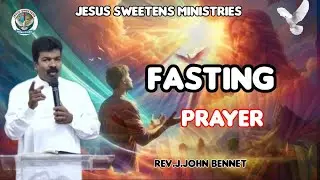 PART 2 DAY 19  ஆசீர்வதிப்பேன்  PRAYER TIME JESUS SWEETENS  MINISTRIES REV.J.JOHN BENNET