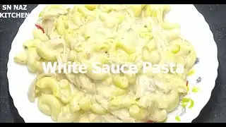 White Sauce Pasta 🍝 | Creamy, Cheesy & Easy Homemade Pasta Recipe | SN NAZ Kitchen