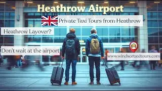 Heathrow Airport Layover? Private Taxi Tours to Windsor, Stonehenge & Hampton Court