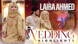 Laiba Fatima & Ahmad Wedding Highlights ✨❤️
