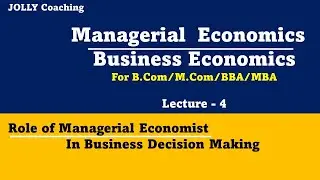Role of Managerial Economist in Business Decision Making | Managerial Economics  for BBA MBA M.Com