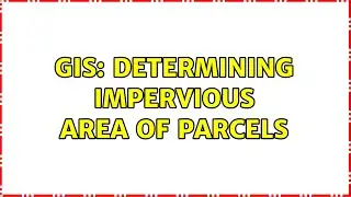 GIS: Determining Impervious Area of Parcels