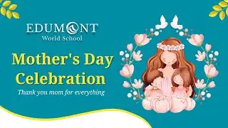 Mother's Day Special - Edumont World School, Nabha
