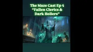 MazeCast Ep. 4 - Fallen Clerics & Dark Hollers