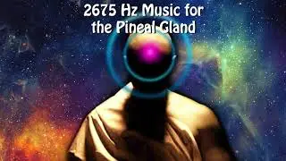 2675 Hz Music for the Pineal Gland