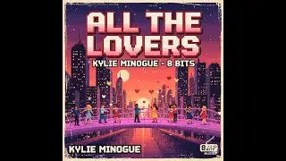 Kylie Minogue - All The Lovers Chiptune Cover, 8 Bits Cover #chiptunemusic #8bitsmusic