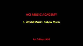 3. World Music: Cuban Music, ACJ Music Academy
